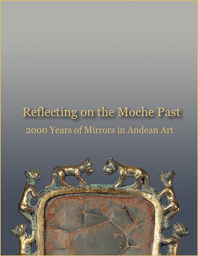 Publication:  Peru, Reflecting on the Moche Past: 2000 Years of Mirrors in Andean Art